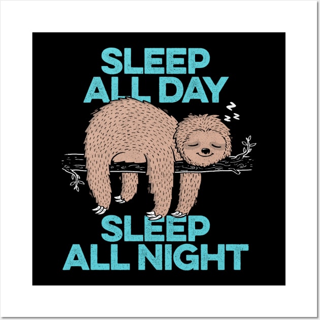 Sleep All Day Sleep All Night - Lazy Sloth Funny Quote Gift Wall Art by eduely